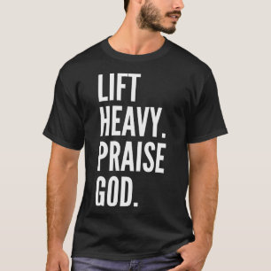 Hebe schwer lobe Gott christliches Krafttraining B T-Shirt