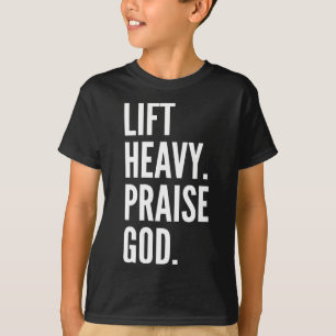Hebe schwer lobe Gott christliches Krafttraining B T-Shirt