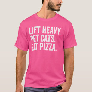Hebe Schwere Haustierkatzen Essen Pizza Fitnessstu T-Shirt