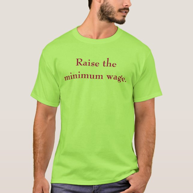 Heben Sie den Mindestlohn an T-Shirt (Vorderseite)