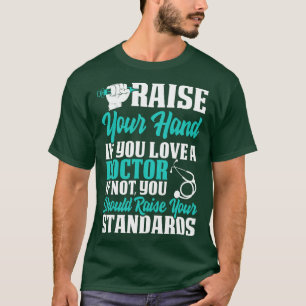 Heben Sie die Hand, wenn Liebe Arzt Gift Doctor T-Shirt
