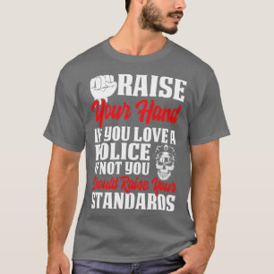 Heben Sie die Hand, wenn Sie eine Polizei stolz Po T-Shirt