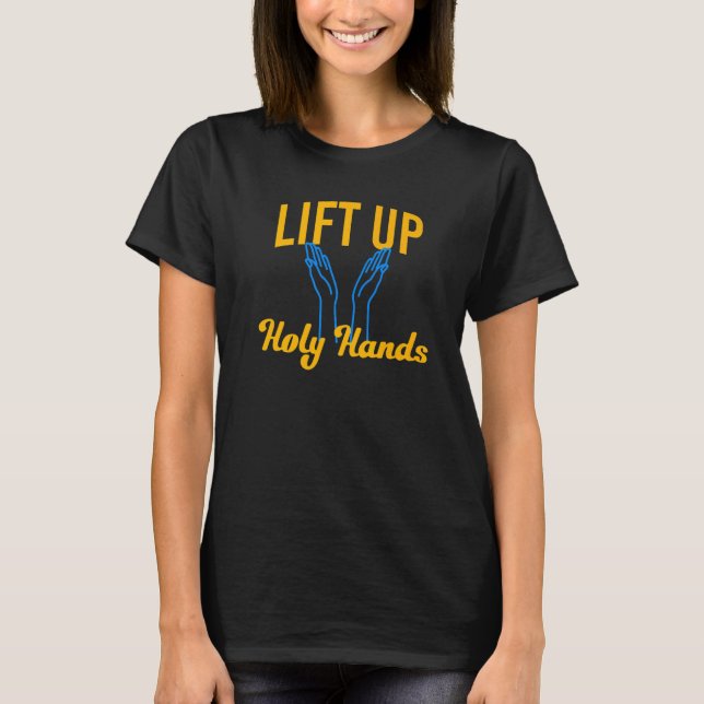 Heben Sie die heiligen Hände auf T-Shirt (Vorderseite)