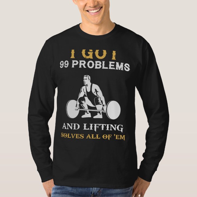 Heben Sie Ihre Geister hoch: 99 Probleme Gewichtsh T-Shirt (Vorderseite)