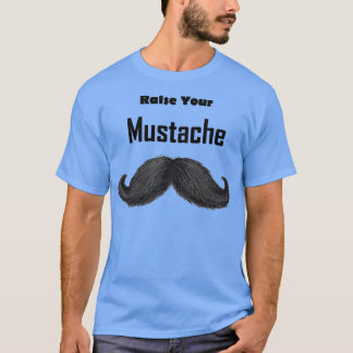 Heben Sie Ihren Mustache an T-Shirt