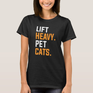 Heben Sie schwere Katzen für einen Gewichtslifter T-Shirt