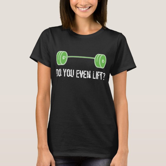 Heben Sie sogar an? T-Shirt (Vorderseite)