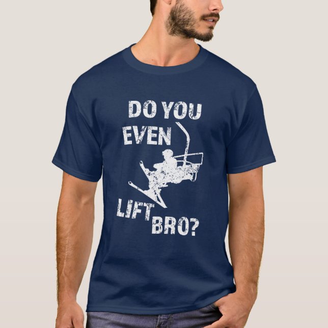 Heben Sie sogar bro an? Ski-Shirt der lustigen T-Shirt (Vorderseite)