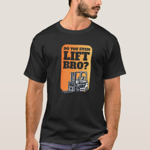 Heben Sie sogar Bro I Gabelstapler-Logistik T-Shirt