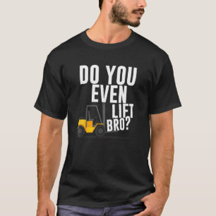 Heben Sie sogar das BH-Gabelstaplerlager W T-Shirt