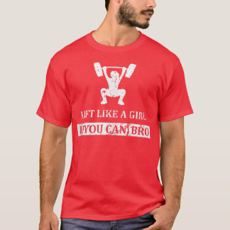 Heben Sie wie ein Mädchen, wenn Sie die Gewichtshe T-Shirt