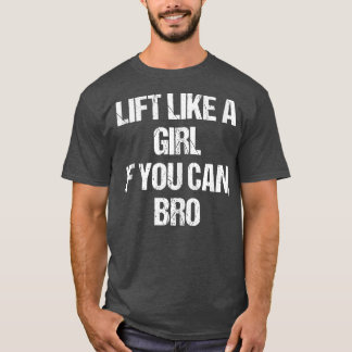 Heben Sie wie ein Mädchen, wenn Sie T-Fitness-Fitn T-Shirt