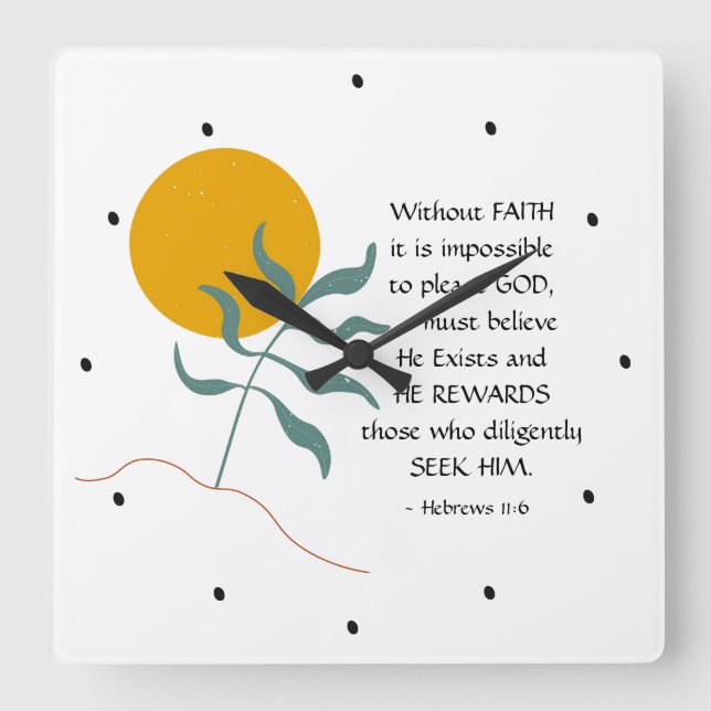 Hebräer 11:6 Ohne FAITH unmöglich, bitte Gott Quadratische Wanduhr (Vorderseite)