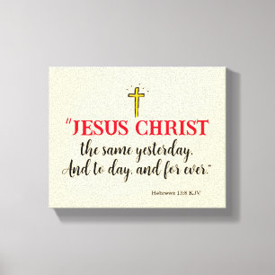 Hebräer 13:8 „Jesus Christus derselbe…“ Leinwanddruck