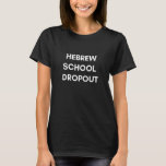 Hebräische Schule Dropout Funny Jewish Bar Mitzvah T-Shirt<br><div class="desc">Hebräischer Schulabgang Warst du zu cool für shul und konntest den Mittwoch/Sonntag-Grind nicht hacken? Nicht jeder jüdische Mensch ist für die Hebräische Schule abgeschnitten, aber das ist keine Schande. Dieser lustige Hebräische Schulabgang ist ein perfektes Shirt, um Ansammlungen der Familie zu tragen oder als Geschenk an Familie und Freunde für...</div>