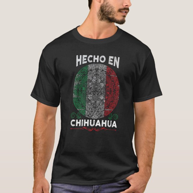 Hecho en Chihuahua Mexico  Proud Mexican T-Shirt (Vorderseite)