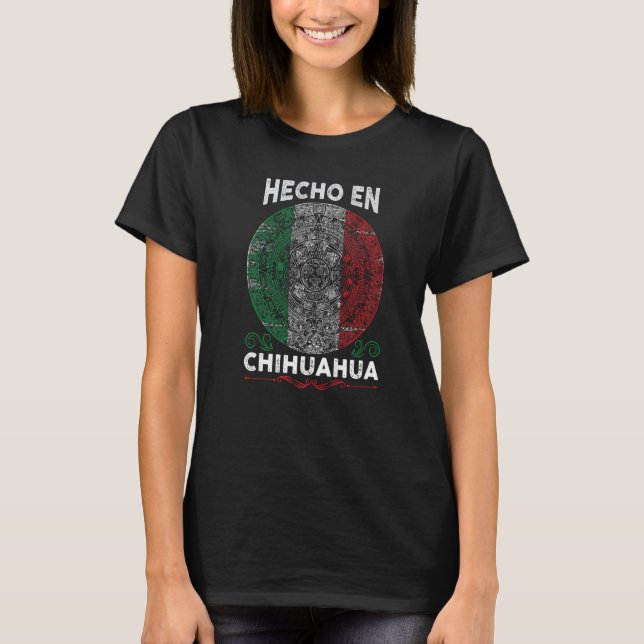 Hecho en Chihuahua Mexico  Proud Mexican T-Shirt (Vorderseite)
