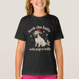 Heck the halls with pugs & Holly T-Shirt