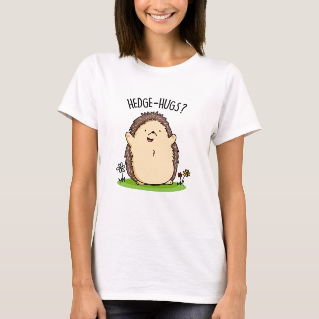 Hedge Hugs Funny Igel Pun T-Shirt (Vorderseite)