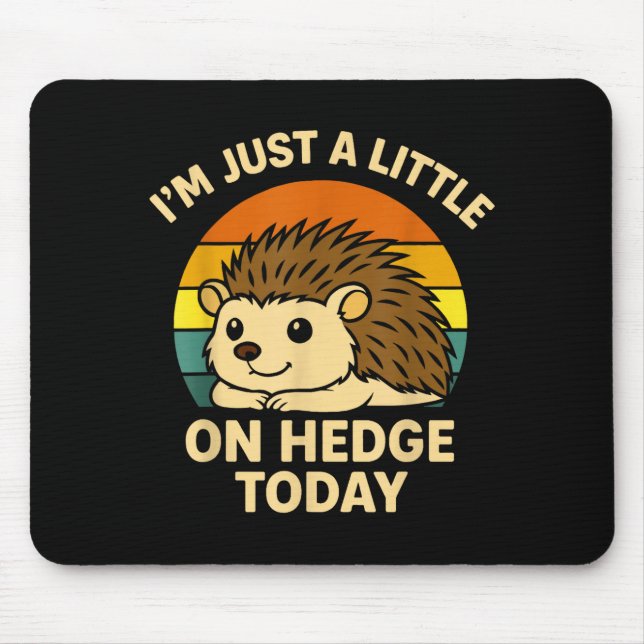 Hedgehog Funny Animal Pun I’m Just A Little On Hed Mousepad (Vorne)