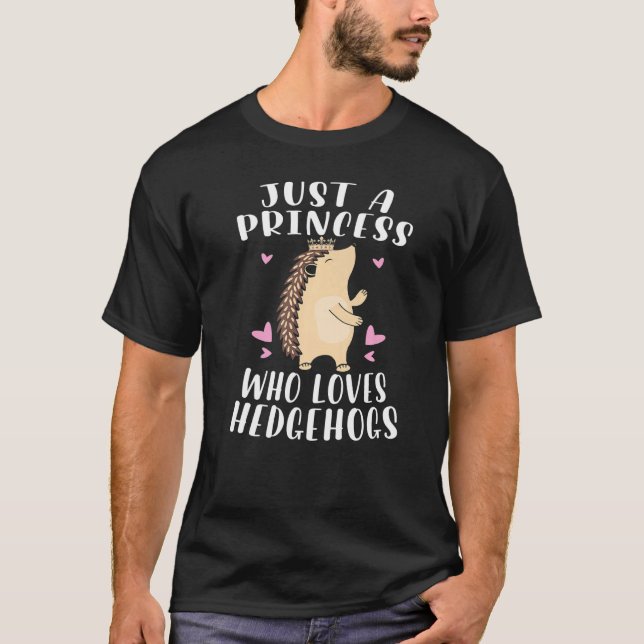Hedgehog  Just A Princess Who Loves Hedgehogs T-Shirt (Vorderseite)