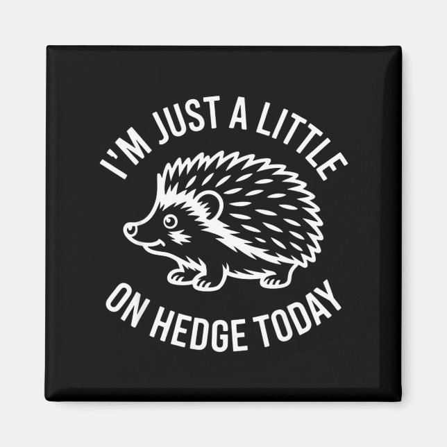 Hedgehog Lover Animal Pun I'm Just A Little On Hed Magnet (Vorne)