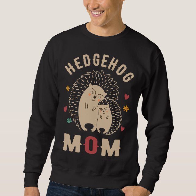 Hedgehog Mom Cute Hedgehog  Hedgehog Mothers Day H Sweatshirt (Vorderseite)