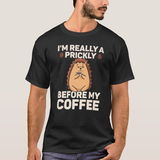 Hedgehog Prickly Before Coffee Hedgehogs Hedge T-Shirt (Vorderseite)