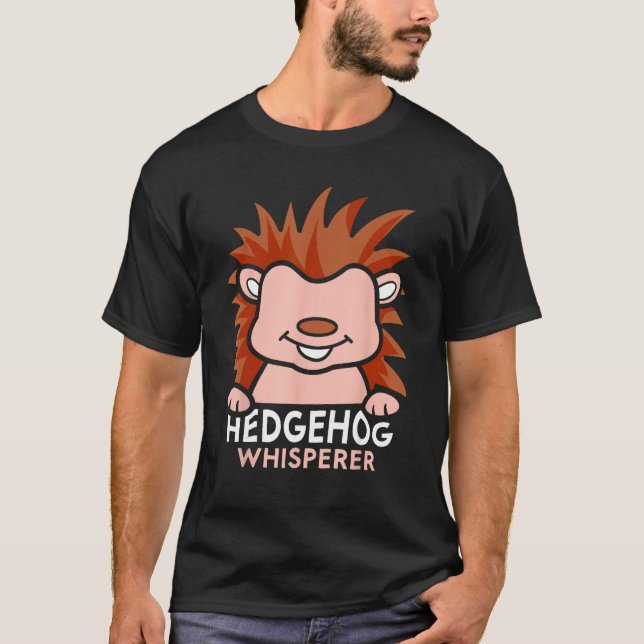 Hedgehog Whisperer Cute Pet Animal Sayings T-Shirt (Vorderseite)