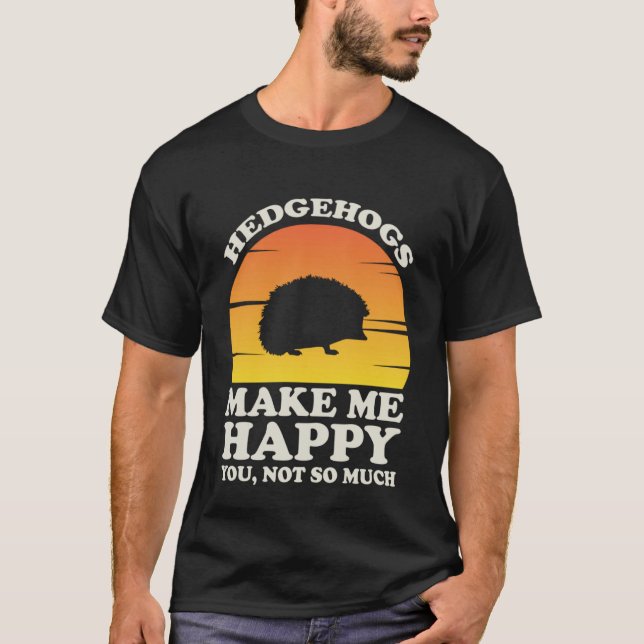 Hedgehogs Make Me Happy Hedgehog Clothes Hedgehog T-Shirt (Vorderseite)