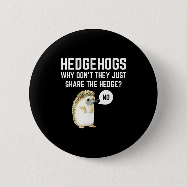 Hedgehogs Why Don't They Just Share The Hedge Funn Button (Vorderseite)