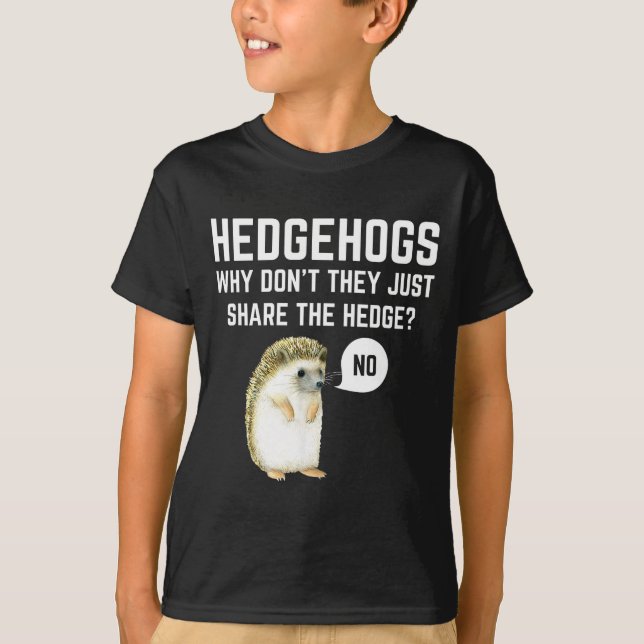 Hedgehogs Why Don't They Just Share The Hedge Funn T-Shirt (Vorderseite)
