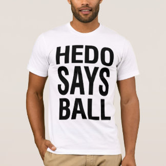 Hedo sagt Ball T-Shirt