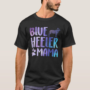 Heeler Mama Australian Cattle Dog Mama Blue Heeler T-Shirt