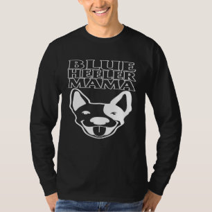 Heeler Mama Australian Cattle Dog Mama Blue Heeler T-Shirt