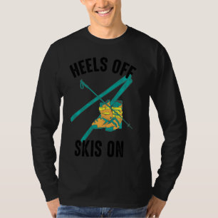 Heels Off Skins Auf Coolem Funny Funny Skier Winte T-Shirt