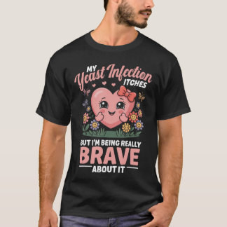 Hefepilzinfektion Juckt Unangemessener Humor Hefe T-Shirt