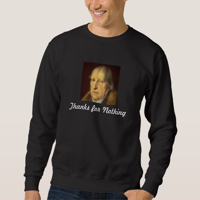 Hegel: Dank für nichts Sweatshirt (Vorderseite)