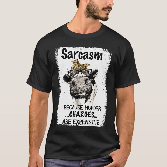 Heifer Cow Sarcasm Because Murder Charges Expensiv T-Shirt (Vorderseite)