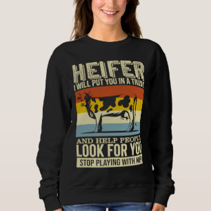 Heifer ich werde dich in einen Kofferraum stecken Sweatshirt