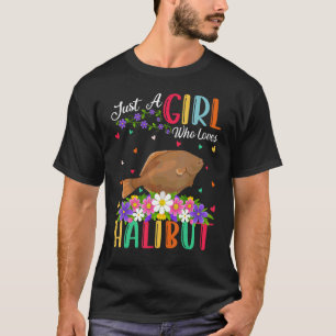 Heilbutt Fisch  Nur Ein Mädchen Das Heilbutt Liebt T-Shirt