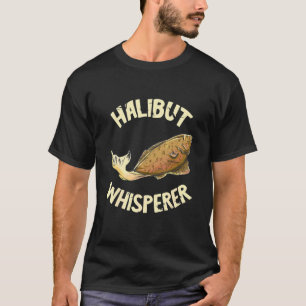 Heilbutt Flüsterer Fang Angeln Fischer Heilbutt T-Shirt