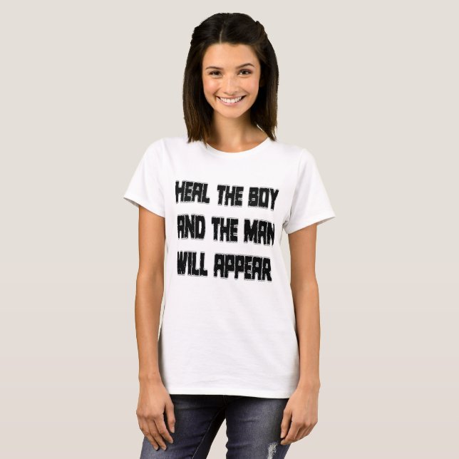 Heile den Jungen, und der Mann wird erscheinen T-Shirt (Vorne ganz)