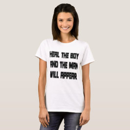 Heile den Jungen und der Mann wird T - Shirt ersch