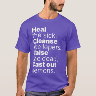 Heile die Kranken, reinige die Aussätzigen, erweck T-Shirt