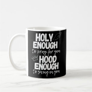 Heilig genug, um für dich zu beten, genug, um zu s kaffeetasse
