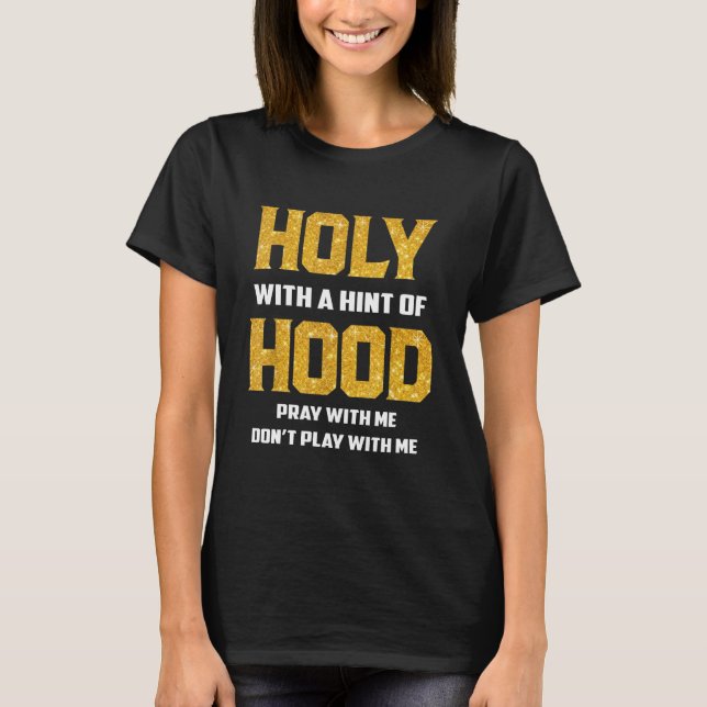 Heilig mit einem Hauch von Hood beten mit mir nich T-Shirt (Vorderseite)