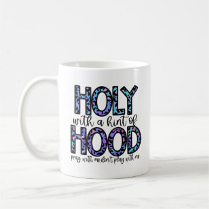 Heilig mit einem Hauch von Hood Kaffeetasse