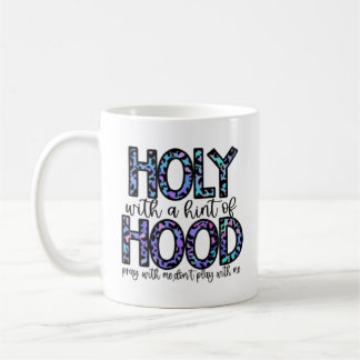 Heilig mit einem Hauch von Hood Kaffeetasse