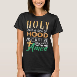 Heilig mit einem Hauch von Hood schriftliche Rück T-Shirt